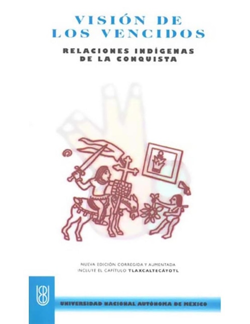 Imagen de producto Libro Visión de los vencidos Relaciones Indígenas de La Conquista UNAM de León-Portilla Miguel