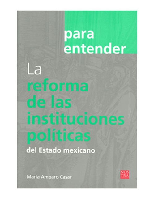 Libro Para Entender la Reforma de las Instituciones Políticas del Estado Mexicano