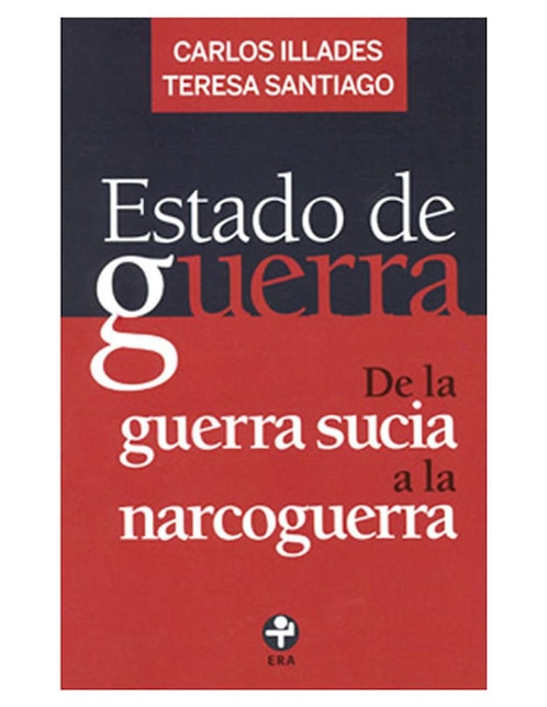 Libro Estado de Guerra de La Guerra Sucia a La Narcoguerra