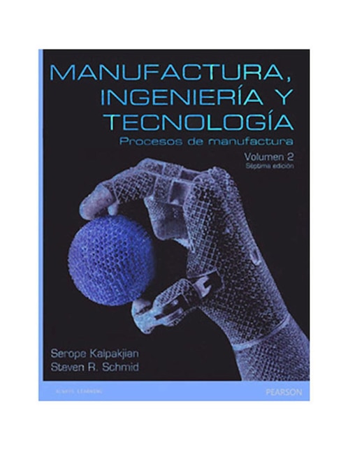 Libro Manufactura Ingeniería y Tecnología Volumen 2 Procesos de Manufactura