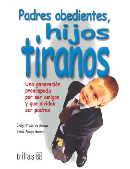Imagen de producto Libro Padres Obedientes Hijos Tiranos