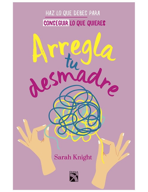 Libro Arregla tu Desmadre de Sarah Knight