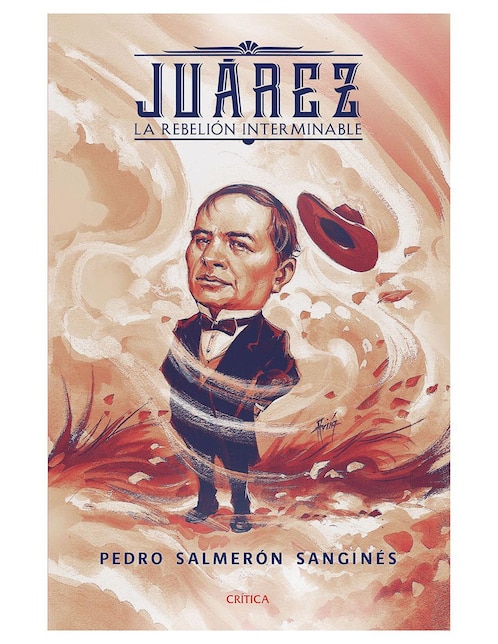 Imagen de producto Libro Juárez La Rebelión Interminable de Sanginés Salmerón Pedro
