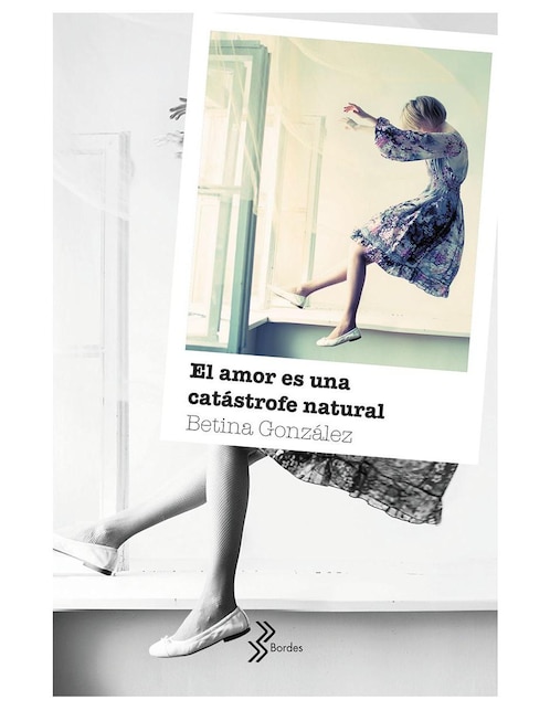 Imagen de producto Libro El amor es una catástrofe natural de Gonzáles Betina