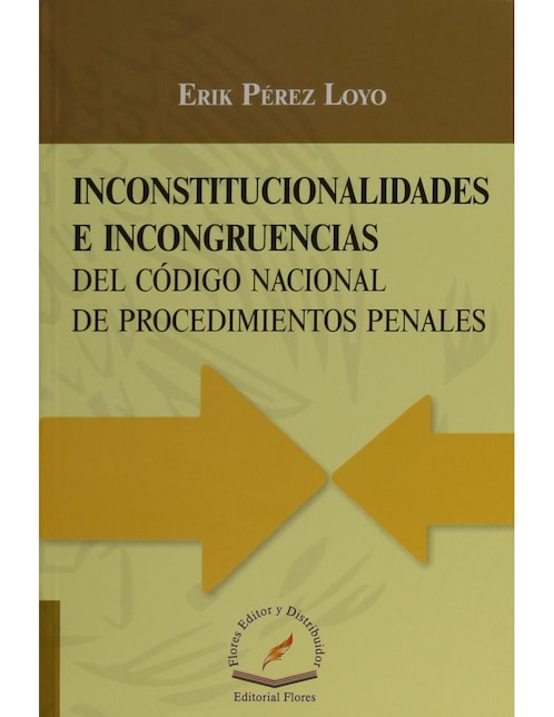Libro Inconstitucionalidades E Incongruencias Del Código Nacional De Procedimientos Penales