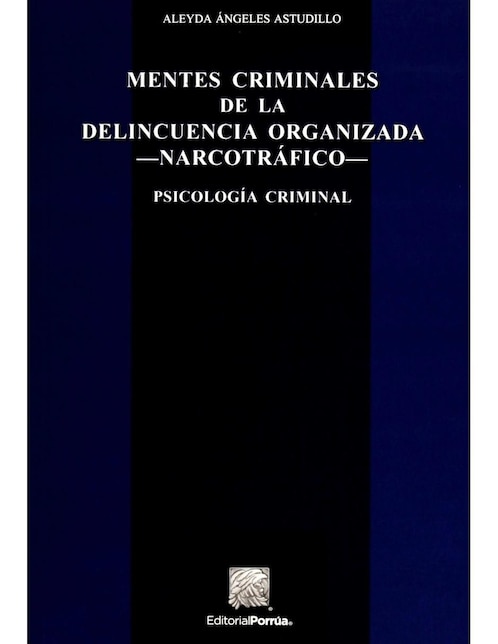Mentes Criminales De La Delincuencia Organizada Narcotráfico Mentes Criminales De La Delincuencia Organizada Narcotráfico