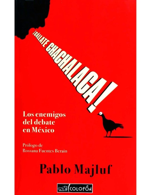 ¡Cállate Chachalaca!
