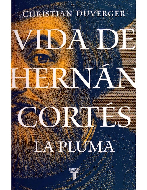 Vida de Hernán Cortés: La Pluma