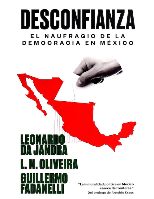 Desconfianza: El Naufragio de la Democracia en México Desconfianza: El Naufragio de la Democracia en México