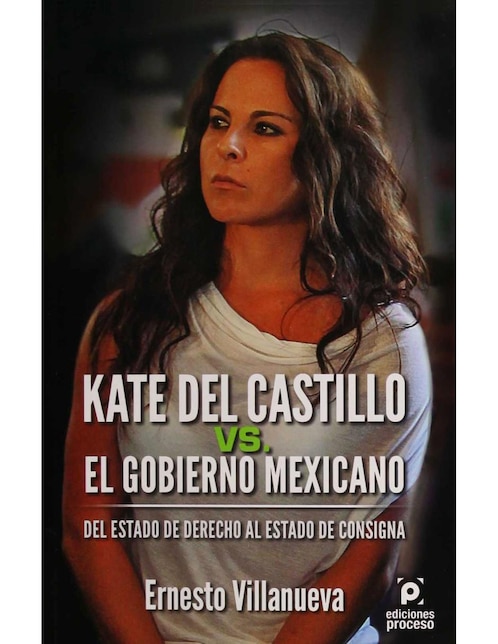 Imagen de producto Kate Del Castillo vs El Gobierno Mexicano