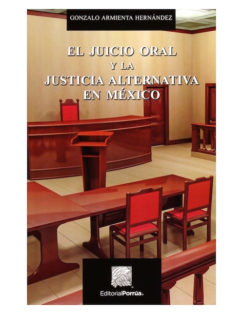 El Juicio Oral y la Justicia Alternativa en México