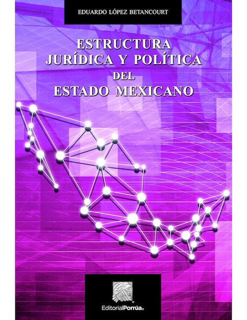 Revista Estructura Jurídica Y Política Del Estado Mexicano 1