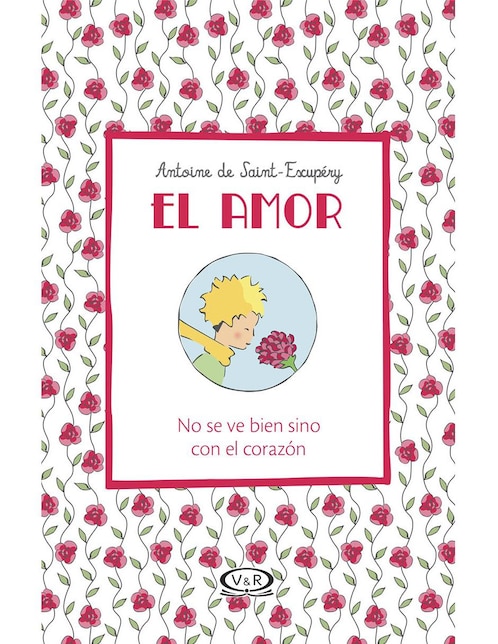 Libro El Amor no se ve bien sino con el corazón de De Saint Exupéry Antoine