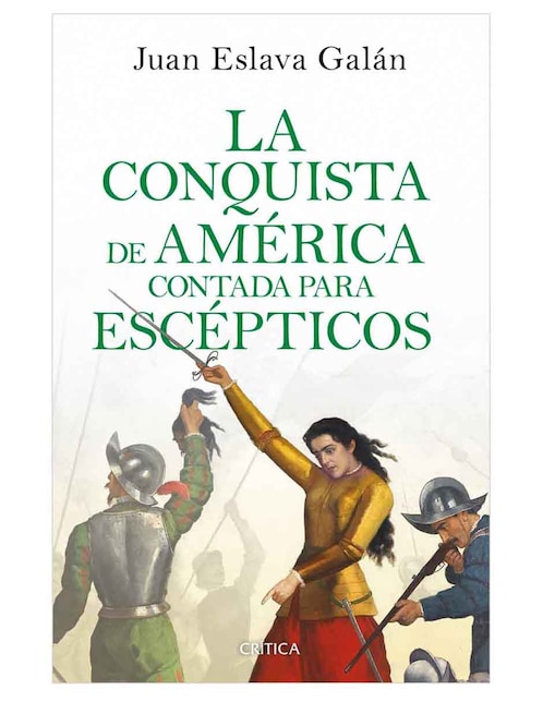 Imagen de producto Libro La conquista de América contada para escépticos de Juan Eslava Galán