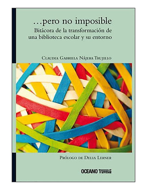 Imagen de producto Libro …pero no imposible. Bitácora de la transformación de una biblioteca escolar y su entorno