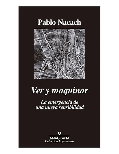 Imagen de producto Libro Ver y maquinar La emergencia de una nueva sensibilidad de Nacach Pablo