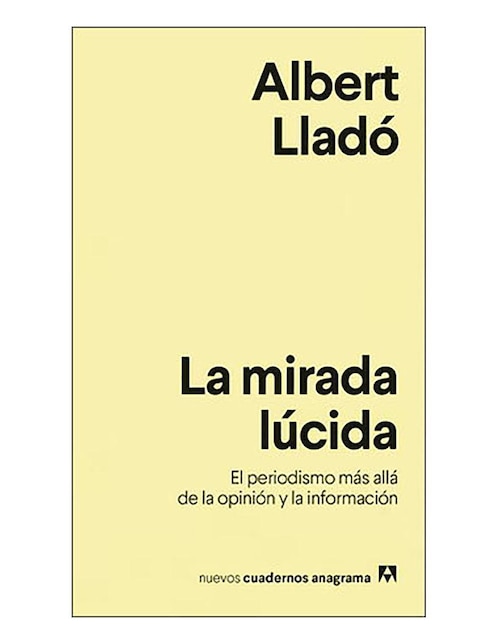 Imagen de producto Libro La mirada lúcida: el periodismo más allá de la opinión y la información