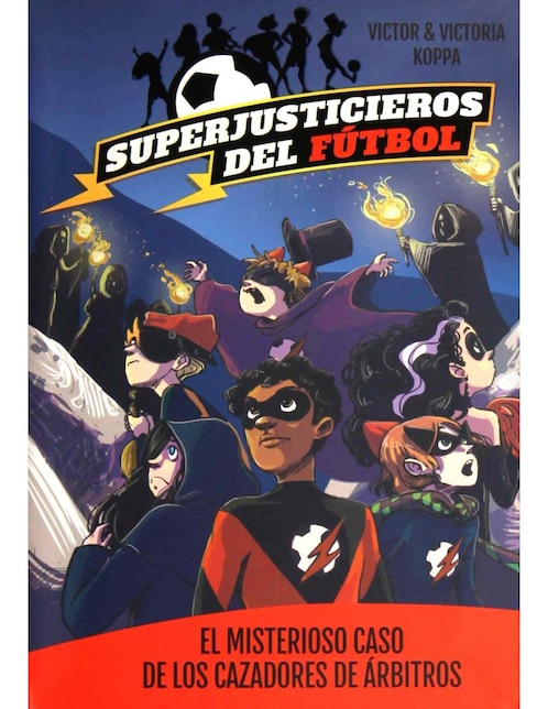 Imagen de producto Libro Superjusticieros Del Fútbol 2: El Misterioso Caso De Los Cazadores De Árbitros