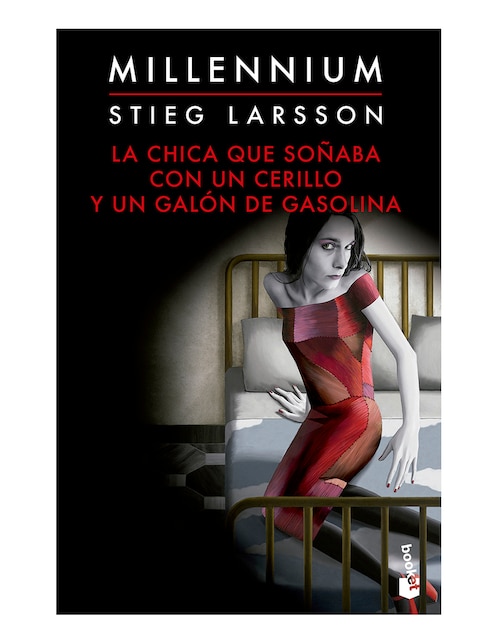 Imagen de producto Libro La Chica que Soñaba con un Cerillo y un Galón de Gasolina de Larsson Stieg