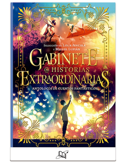 Libro Gabinete de Historias Extraordinarias Antología de Cuentos Fantásticos de Ancira, Lola