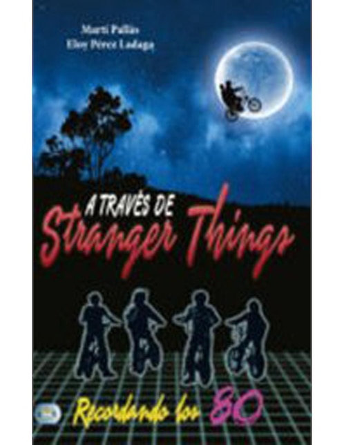 Libro A Través de Stranger Things: Recordando Los 80