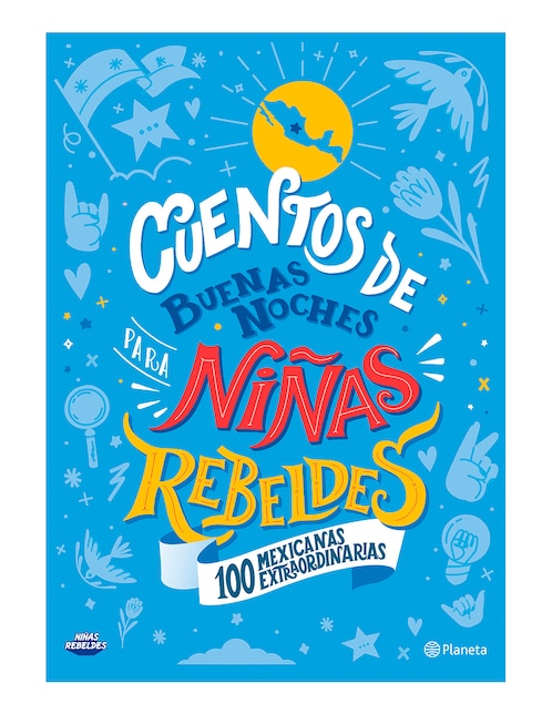 Cuentos de Buenas Noches para Niñas Rebeldes 100 Mexicanas Extraordinarias  