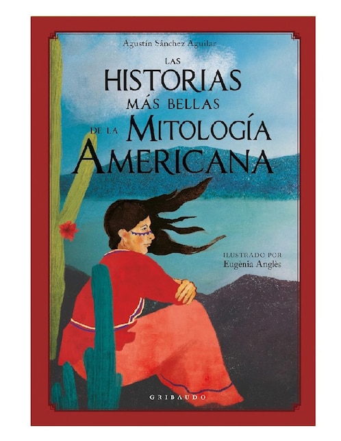 Imagen de producto Libro Las Historias Más Bellas de la Mitología Americana de Sánchez Aguilar Agustín, Anglés Eugenia