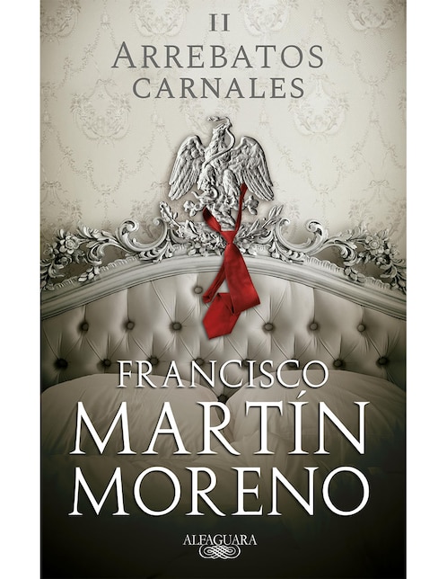 ALFAGUARA Libro Arrebatos Carnales II de Moreno Francisco Martín