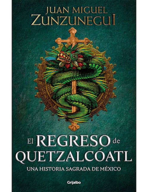 Libro El Regreso de Quetzalcóatl de Zunzunegui Juan Miguel