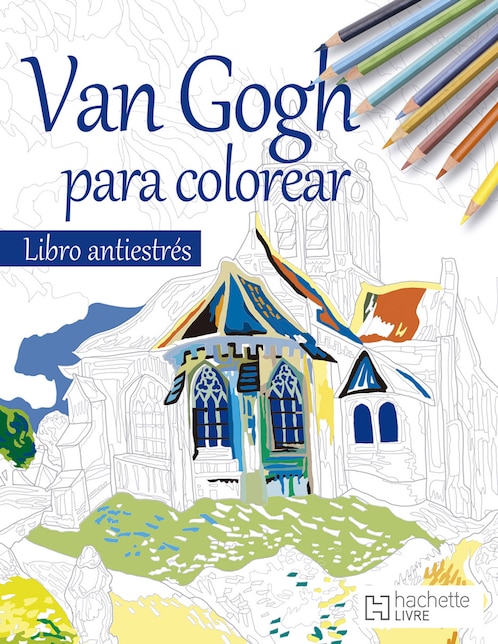 Libro Colorea a Van Gogh de Ediciones Larousse Libro Colorea a Van Gogh de Ediciones Larousse