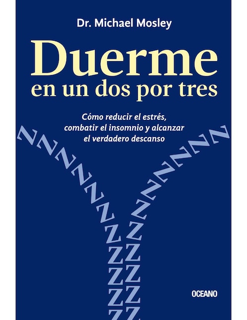 Imagen de producto Duerme en un dos por tres: Cómo reducir el estrés, combatir el insomnio y alcanzar el verdadero descanso de Michael Mosley
