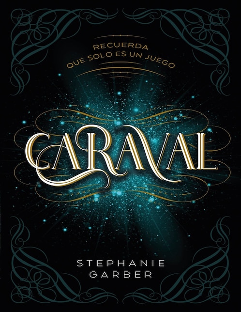 Caraval 1 Recuerda Que Sólo Es Un Juego