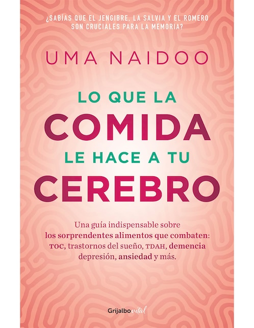 Libro Lo que la comida le hace a tu cerebro de Uma Naidoo de Uma Naidoo