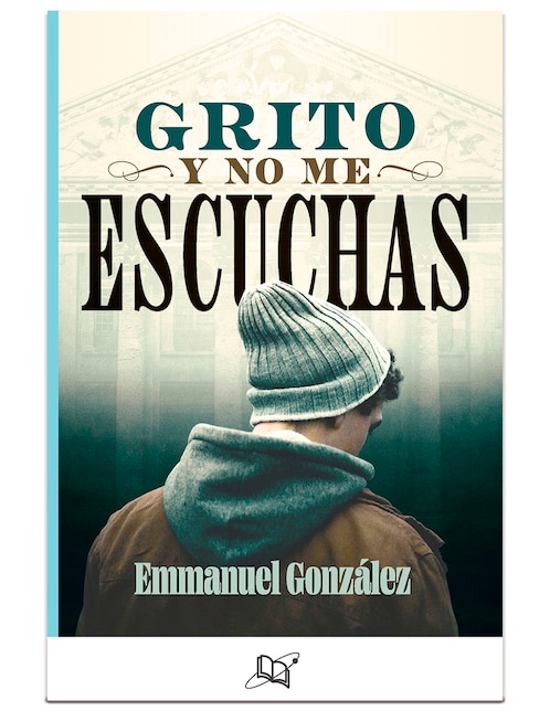 Imagen de producto Libro Grito y no me escuchas de Emmanuel González