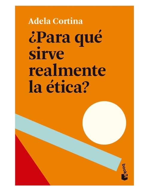 Libro ¿para qué sirve realmente la ética? de Adela Cortina Orts de Adela Cortina Orts Libro ¿para qué sirve realmente la ética? de Adela Cortina Orts de Adela Cortina Orts