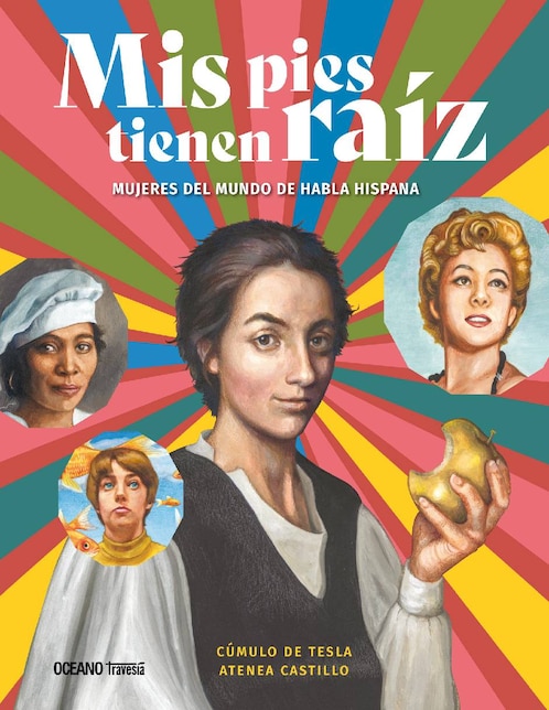 Libro Mis pies tienen raíz: mujeres del mundo de habla hispana de Atenea Baisábal/ Cúmulo De Tesla