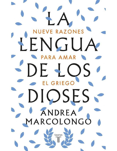 Libro La Lengua De Los Dioses de Andrea Marcolongo