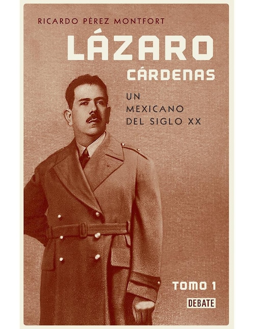 Libro Lázaro Cárdenas. Un mexicano del siglo XX de Ricardo Pérez Montfort