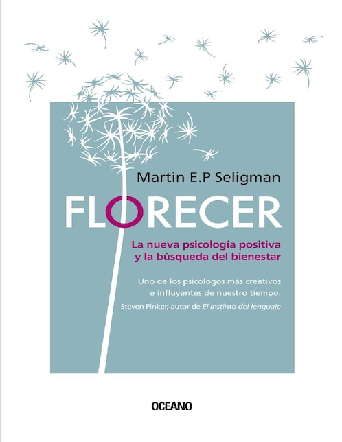 Florecer. La Nueva Psicología Positiva y la Búsqueda del Bienestar