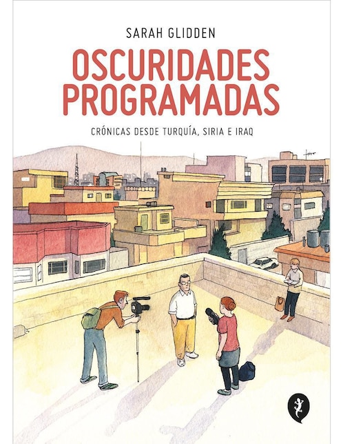 Libro Oscuridades programadas: crónicas desde Turquía, Siria e Iraq Libro Oscuridades programadas: crónicas desde Turquía, Siria e Iraq