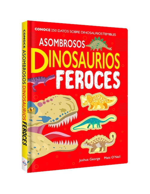 Libro Asombrosos dinosaurios feroces de Joshua George / Matt O'Neil