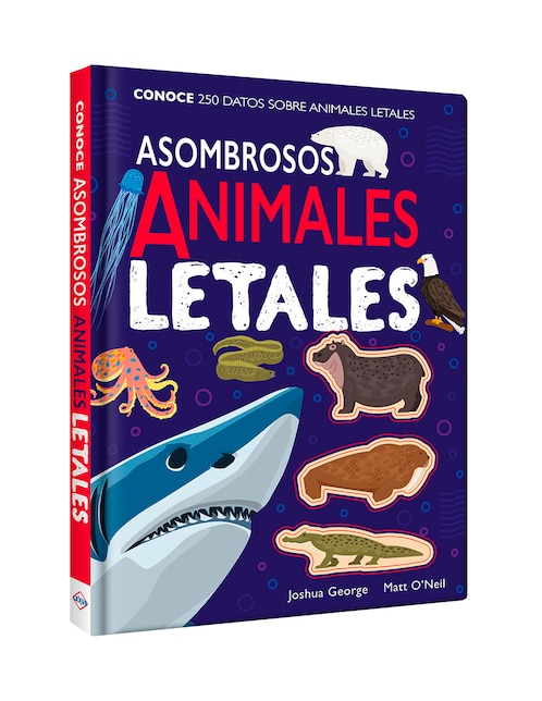 Libro Asombrosos animales letales de Joshua George / Matt O'Neil
