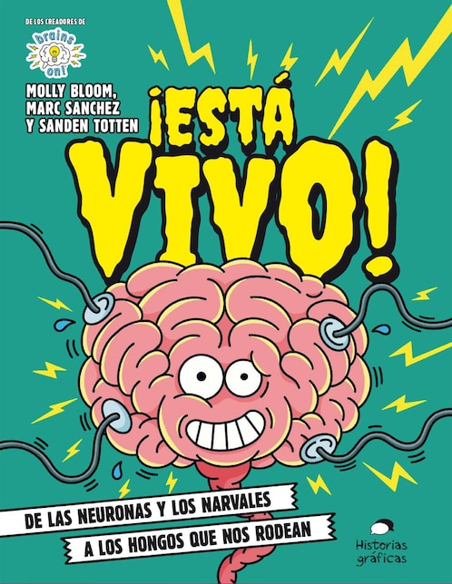 Imagen de producto Libro ¡está vivo! de las neuronas y los narvales a los hongos que nos rodean de Bloom, molly/totten, sanden/sanchez, marc