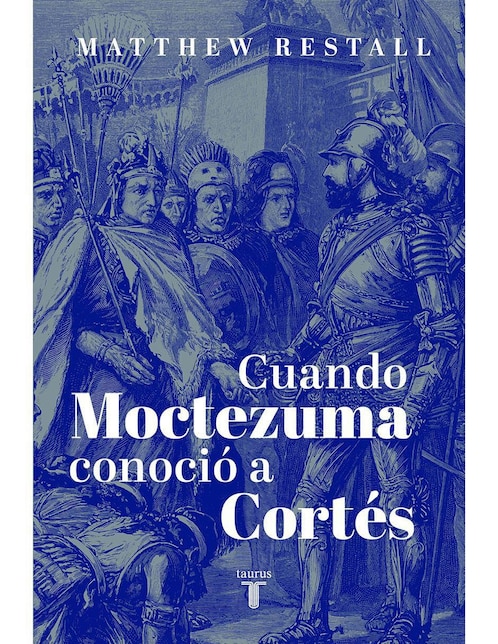 Libro Cuando Moctezuma conoció a Cortés de Restall, Matthew 1