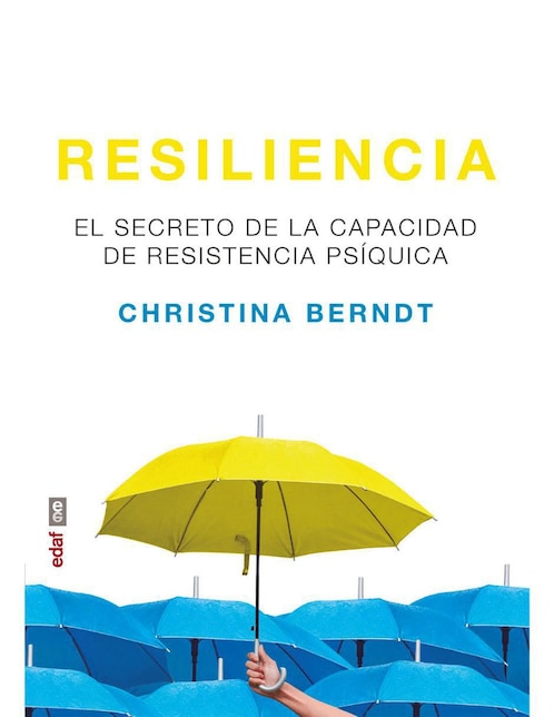 Libro Resiliencia, Secreto de la Capacidad de Resistencia Psíquica de Christina Berndt