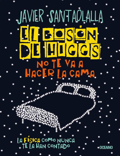 Imagen de producto Libro Bosón de higgs no te va a hacer la cama, el. la física como nunca te la han contado de Santaolalla, javier