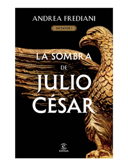 Libro La sombra de julio césar serie dictator 1 de Andrea frediani