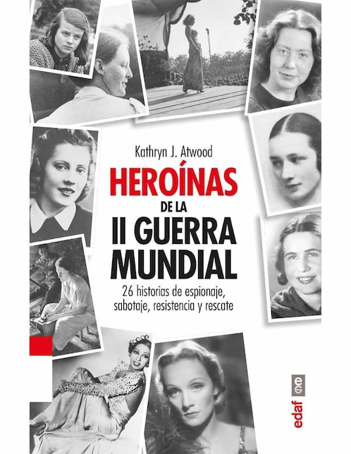 Libro Heroínas de la Segunda Guerra Mundial de Kathryn J. Atwood