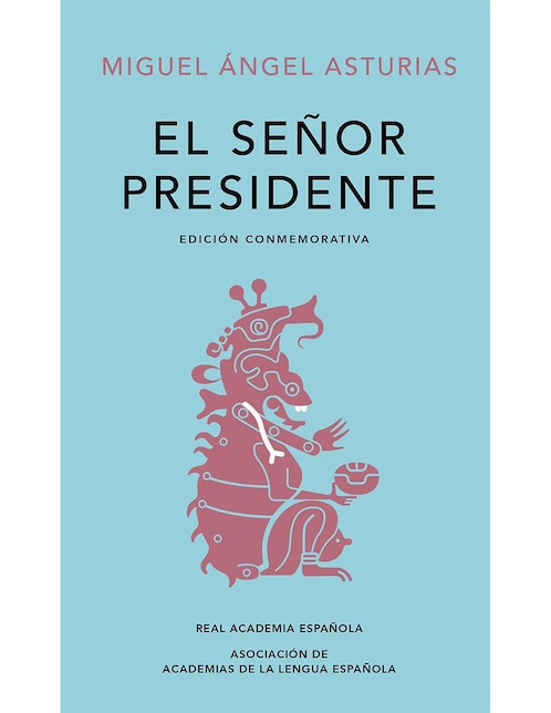 Libro El Senor Presidente de Miguel Ángel Asturias Libro El Senor Presidente de Miguel Ángel Asturias
