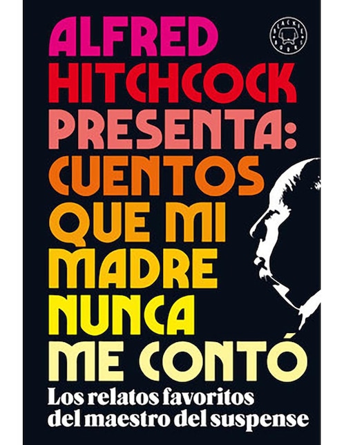 Libro Cuentos que mi madre nunca me contó de Alfred Hitchcock